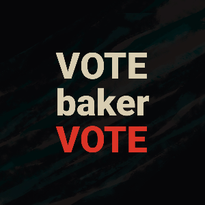 Vote Baker Vote!